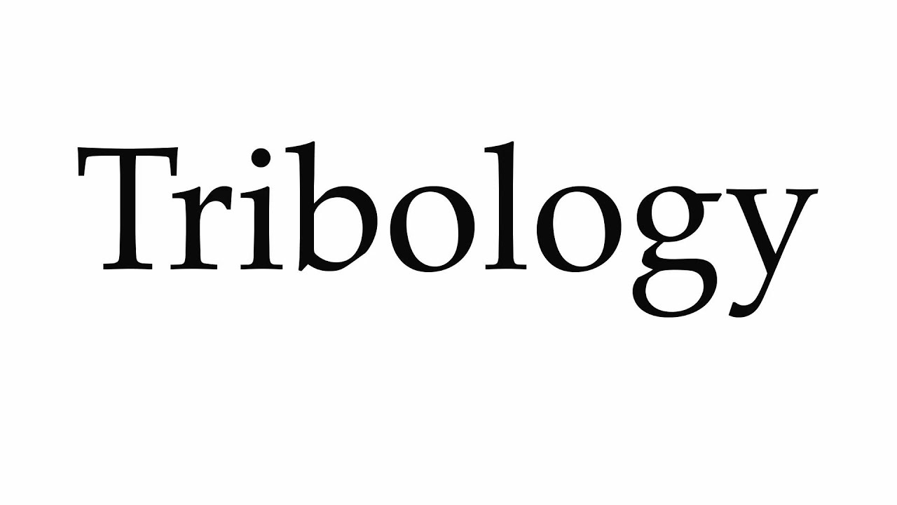 Tribology A Guide to Pronunciation